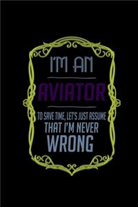 I'm an aviator. To save time, let's just assume that I'm never wrong