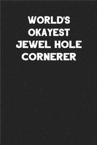 World's Okayest Jewel Hole Cornerer
