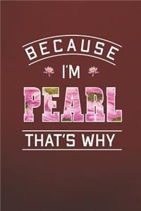 Because I'm Pearl That's Why
