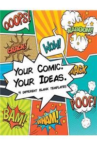 Your Comic Your Ideas. 4 Different Blank Templates