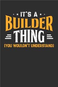 It's A Builder Thing Shirt You Wouldn't Understand