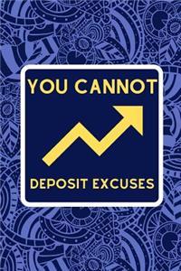 You Cannot Deposit Excuses