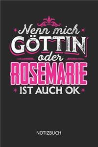 Nenn mich Göttin oder - Rosemarie - ist auch OK - Notizbuch