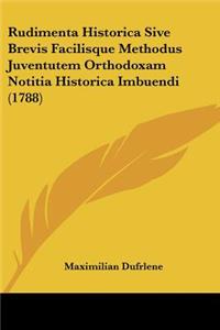 Rudimenta Historica Sive Brevis Facilisque Methodus Juventutem Orthodoxam Notitia Historica Imbuendi (1788)