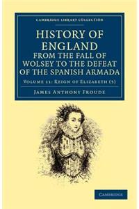 History of England from the Fall of Wolsey to the Defeat of the Spanish Armada