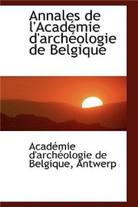 Annales de L'Acad Mie D'Arch Ologie de Belgique