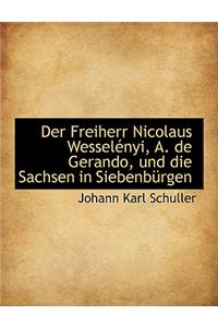 Der Freiherr Nicolaus Wessel Nyi, A. de Gerando, Und Die Sachsen in Siebenb Rgen