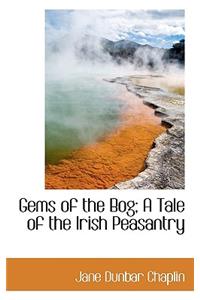 Gems of the Bog; A Tale of the Irish Peasantry