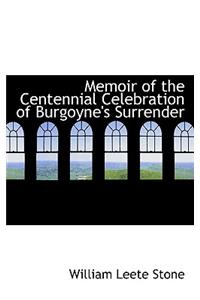 Memoir of the Centennial Celebration of Burgoyne's Surrender