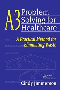 A3 PROBLEM SOLVING FOR HEALTHCARE