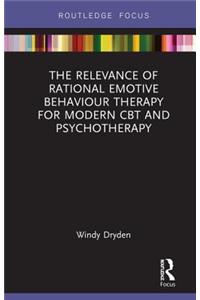 The Relevance of Rational Emotive Behaviour Therapy for Modern CBT and Psychotherapy