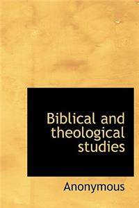 Biblical and Theological Studies