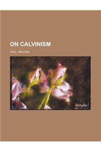 On Calvinism