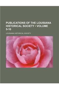 Publications of the Louisiana Historical Society (Volume 5-10)