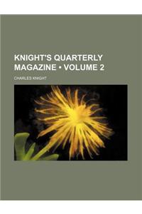 Knight's Quarterly Magazine (Volume 2)