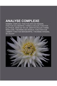 Analyse Complexe: Nombre Complexe, Fonction Zeta de Riemann, Fonction Holomorphe, Formule D'Euler, Fonction Elliptique, Serie de Taylor