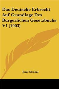 Das Deutsche Erbrecht Auf Grundlage Des Burgerlichen Gesetzbuchs V1 (1903)