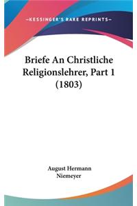 Briefe an Christliche Religionslehrer, Part 1 (1803)