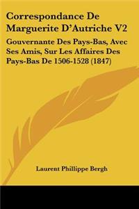Correspondance De Marguerite D'Autriche V2