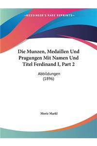 Die Munzen, Medaillen Und Pragungen Mit Namen Und Titel Ferdinand I, Part 2