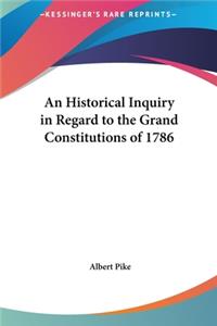 An Historical Inquiry in Regard to the Grand Constitutions of 1786
