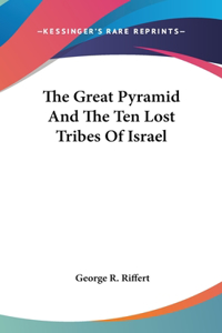Great Pyramid And The Ten Lost Tribes Of Israel