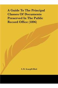 A Guide To The Principal Classes Of Documents Preserved In The Public Record Office (1896)