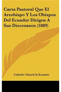 Carta Pastoral Que El Arzobispo y Los Obispos del Ecuador Dirigen a Sus Diocesanos (1889)