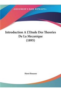 Introduction A L'Etude Des Theories de La Mecanique (1895)