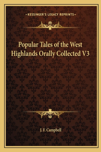 Popular Tales of the West Highlands Orally Collected V3