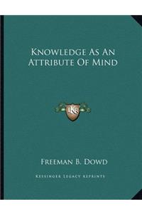 Knowledge as an Attribute of Mind