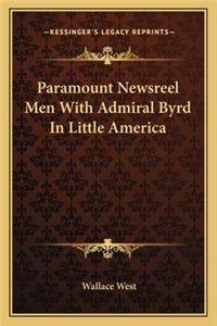 Paramount Newsreel Men With Admiral Byrd In Little America