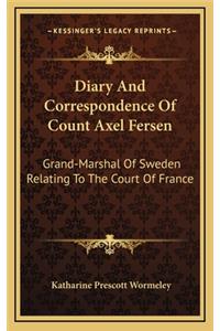 Diary And Correspondence Of Count Axel Fersen