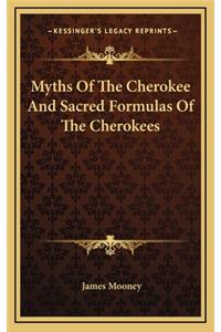 Myths Of The Cherokee And Sacred Formulas Of The Cherokees