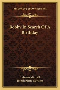Bobby In Search Of A Birthday