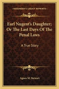 Earl Nugent's Daughter; Or The Last Days Of The Penal Laws