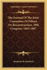 Journal of the Joint Committee of Fifteen on Reconstructthe Journal of the Joint Committee of Fifteen on Reconstruction, 39th Congress, 1865-1867 Ion, 39th Congress, 1865-1867