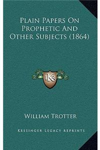 Plain Papers on Prophetic and Other Subjects (1864)