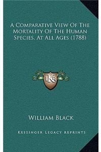 A Comparative View Of The Mortality Of The Human Species, At All Ages (1788)