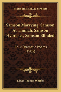 Samson Marrying, Samson at Timnah, Samson Hybristes, Samson Blinded