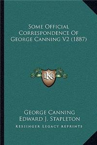 Some Official Correspondence of George Canning V2 (1887)