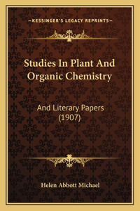 Studies In Plant And Organic Chemistry