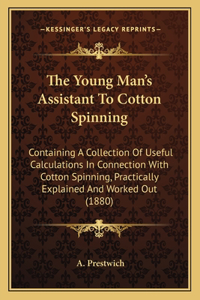 The Young Man's Assistant To Cotton Spinning