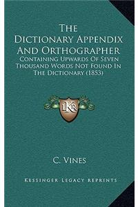 The Dictionary Appendix and Orthographer