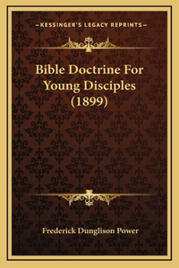 Bible Doctrine For Young Disciples (1899)