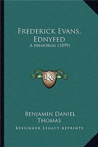 Frederick Evans, Ednyfed