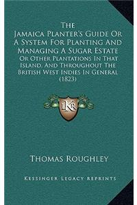 Jamaica Planter's Guide Or A System For Planting And Managing A Sugar Estate