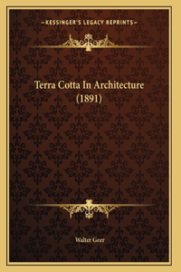 Terra Cotta In Architecture (1891)