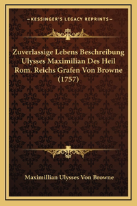 Zuverlassige Lebens Beschreibung Ulysses Maximilian Des Heil Rom. Reichs Grafen Von Browne (1757)