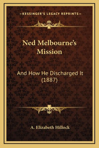 Ned Melbourne's Mission
